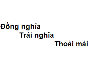 Từ đồng nghĩa với từ thoải mái