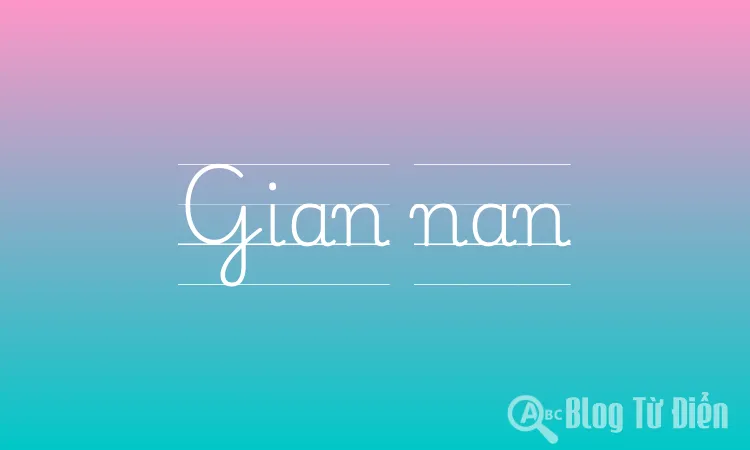 Gian Nan Có Nghĩa Là Gì?