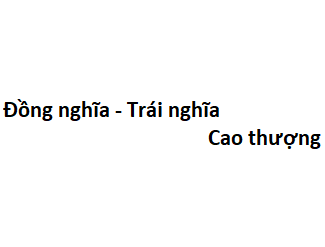 Từ trái nghĩa với cao thượng Gallery 2