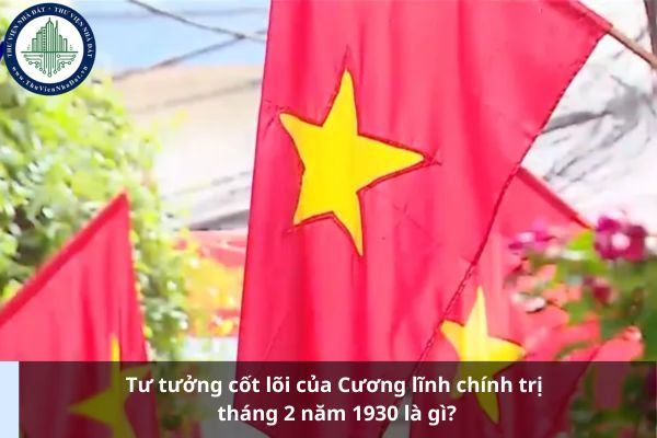 Tư tưởng cốt lõi của Cương lĩnh chính trị