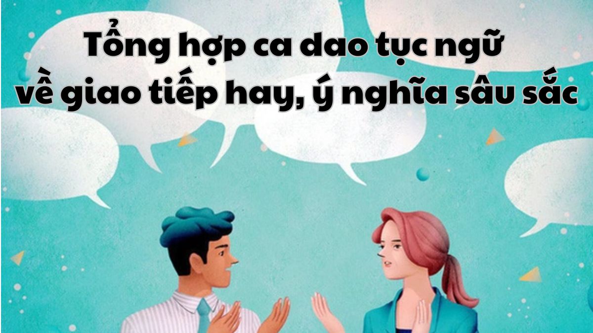 Tục Ngữ Hay Về Giao Tiếp Hiệu Quả