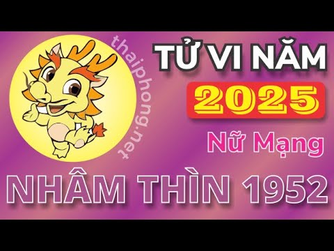 Tuổi Nhâm Thìn 1952 Nữ Mạng: Xem Tổng Quan Vận Mệnh, Tính Cách Và Phong Thủy