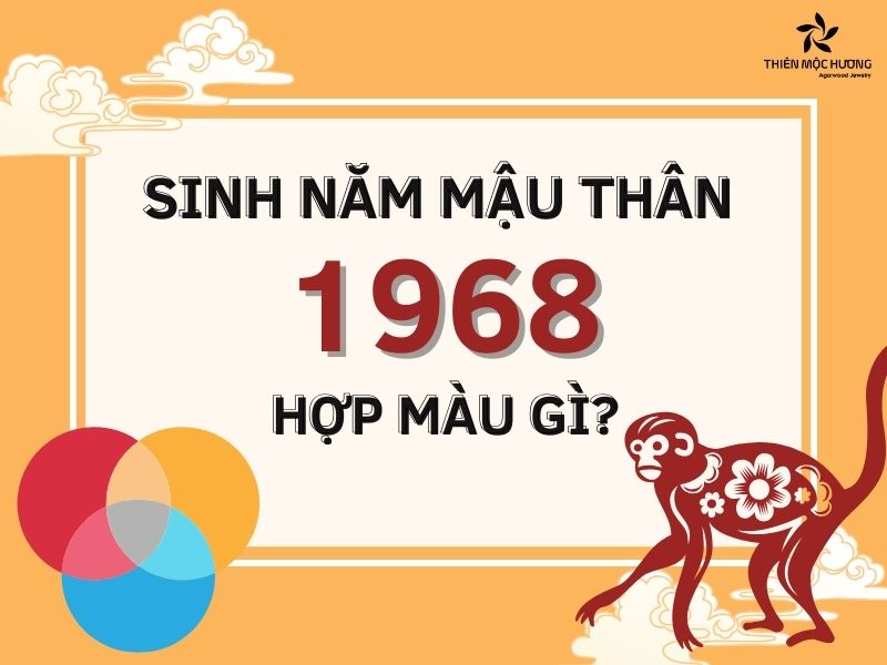 Tuổi Thân 1968 Mang Gì?