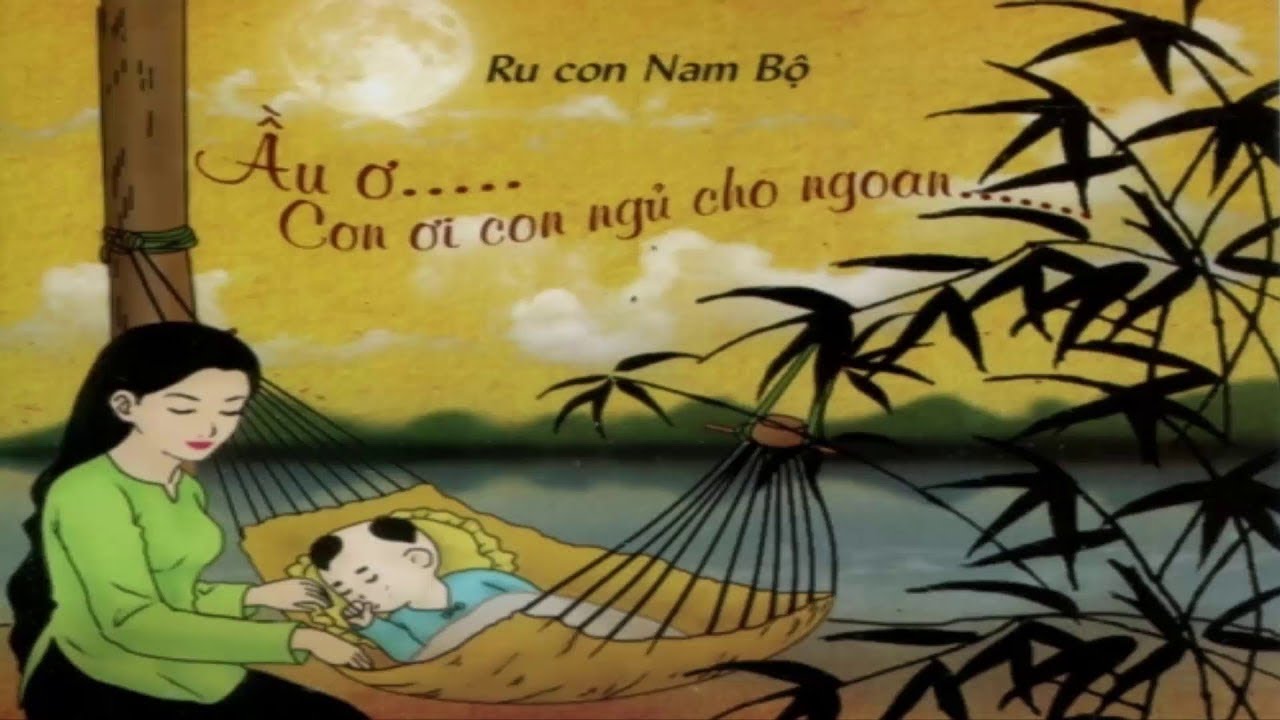 Những Bài Hát Ru Con Nam Bộ Hay Nhất Gallery 1