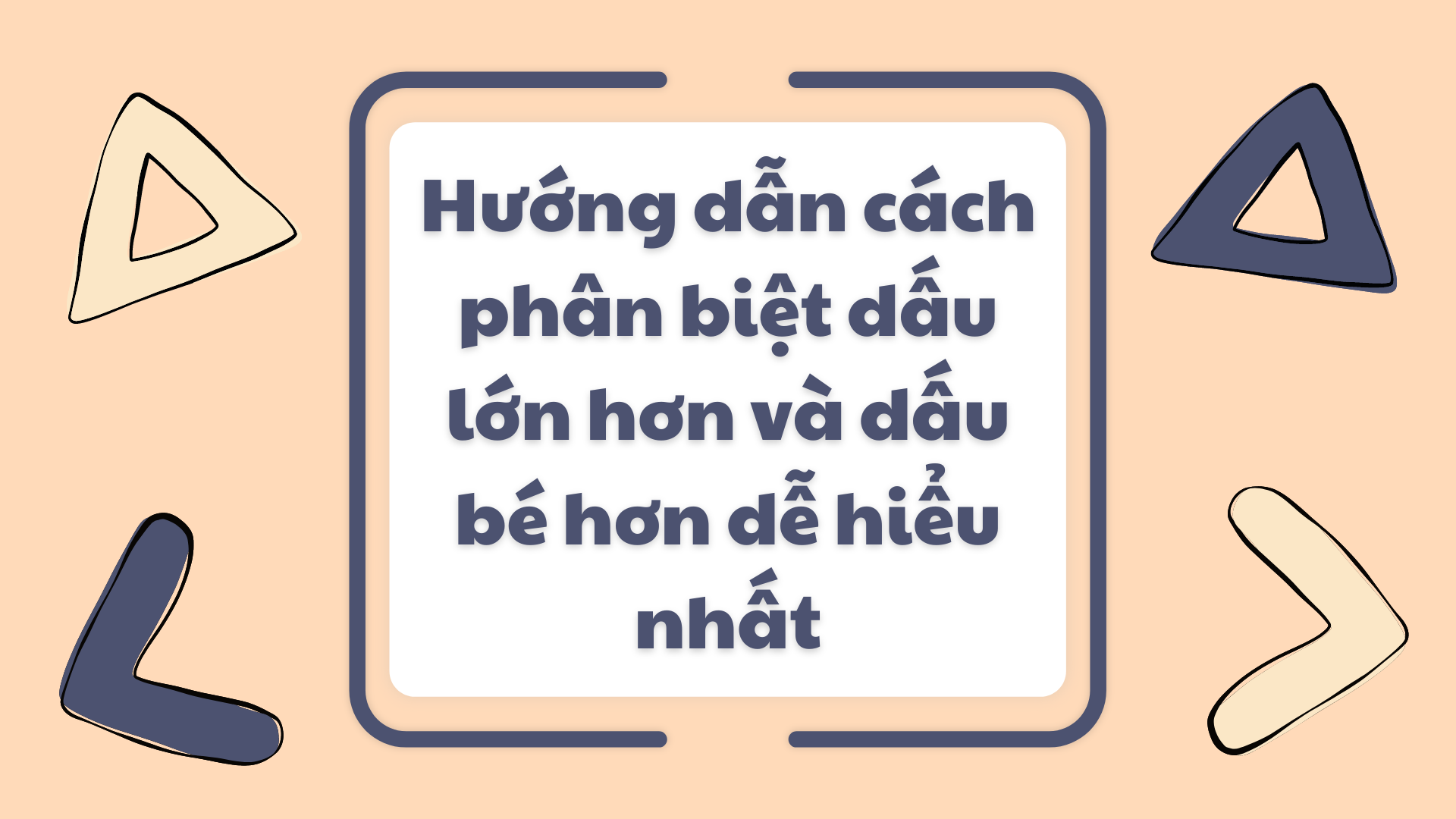 Cách Phân Biệt Dấu Lớn Dấu Bé Gallery 2