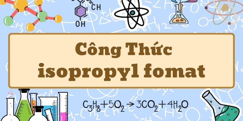 Isopropyl Fomat là gì? Tính chất, ứng dụng và an toàn Gallery 2