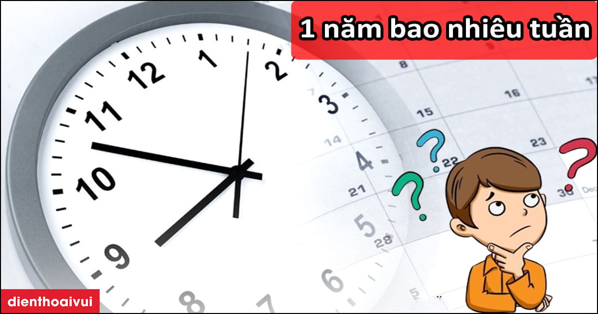 1 Năm Có Bao Nhiêu Tuần 2022? Gallery 2