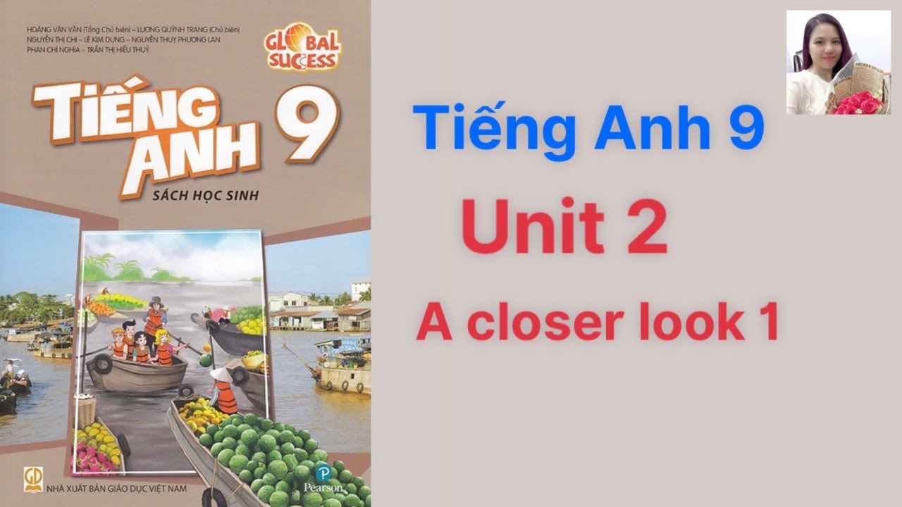 Unit 2 A Closer Look 1 Lớp 9: Tổng hợp kiến thức và bài tập