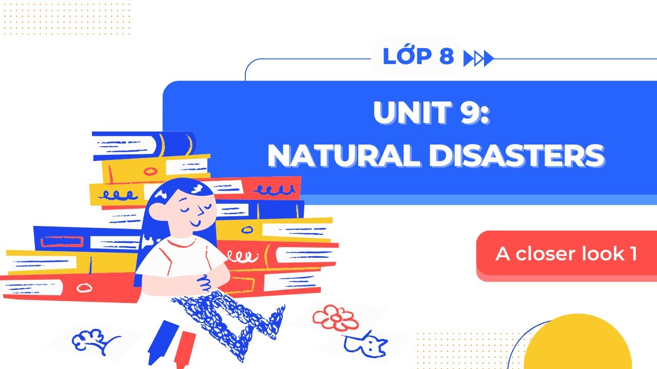 Unit 9 A Closer Look 1 Lớp 8: Tổng hợp kiến thức và bài tập