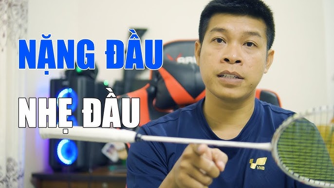 Vợt Cầu Lông Nặng Đầu: Ưu Điểm, Nhược Điểm Và Cách Chọn Gallery 1