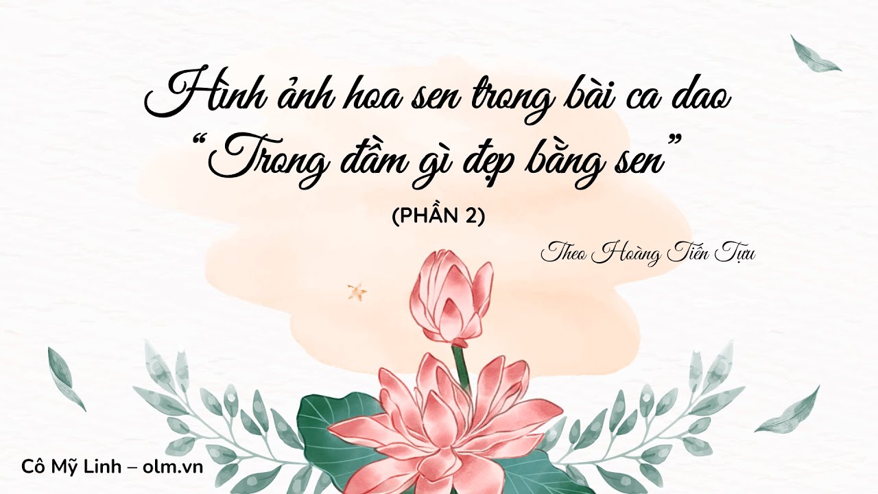 Hai Hình Ảnh Hoa Sen Trong Bài Ca Dao "Trong Đầm Gì Đẹp Bằng Sen"
