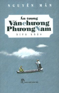 Văn học Phương Nam: Hương vị mặn mòi của đất và người