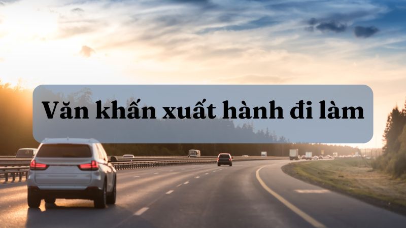 Văn Khấn Xuất Hành Đi Làm Chuẩn Nhất Gallery 1