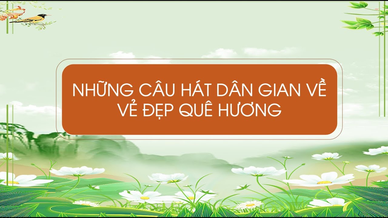 Những câu hát dân gian về vẻ đẹp quê hương Gallery 2