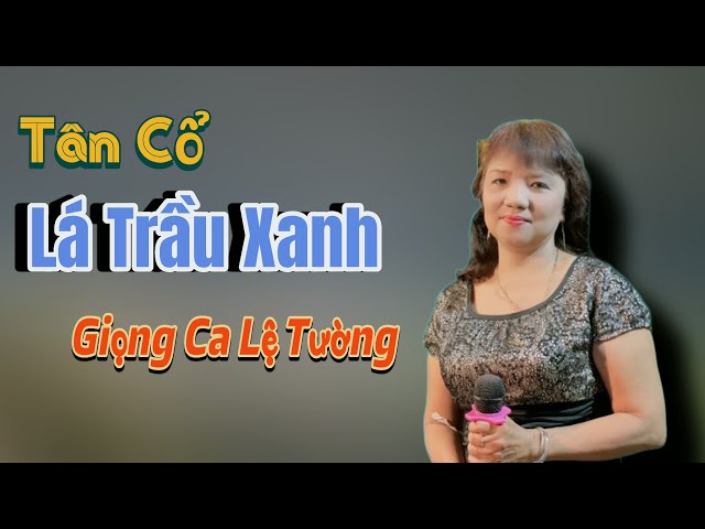 Vọng Cổ Lá Trầu Xanh Gallery 2