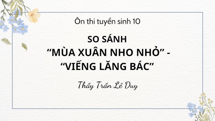 So sánh Viếng lăng Bác và Mùa xuân nho nhỏ Gallery 2