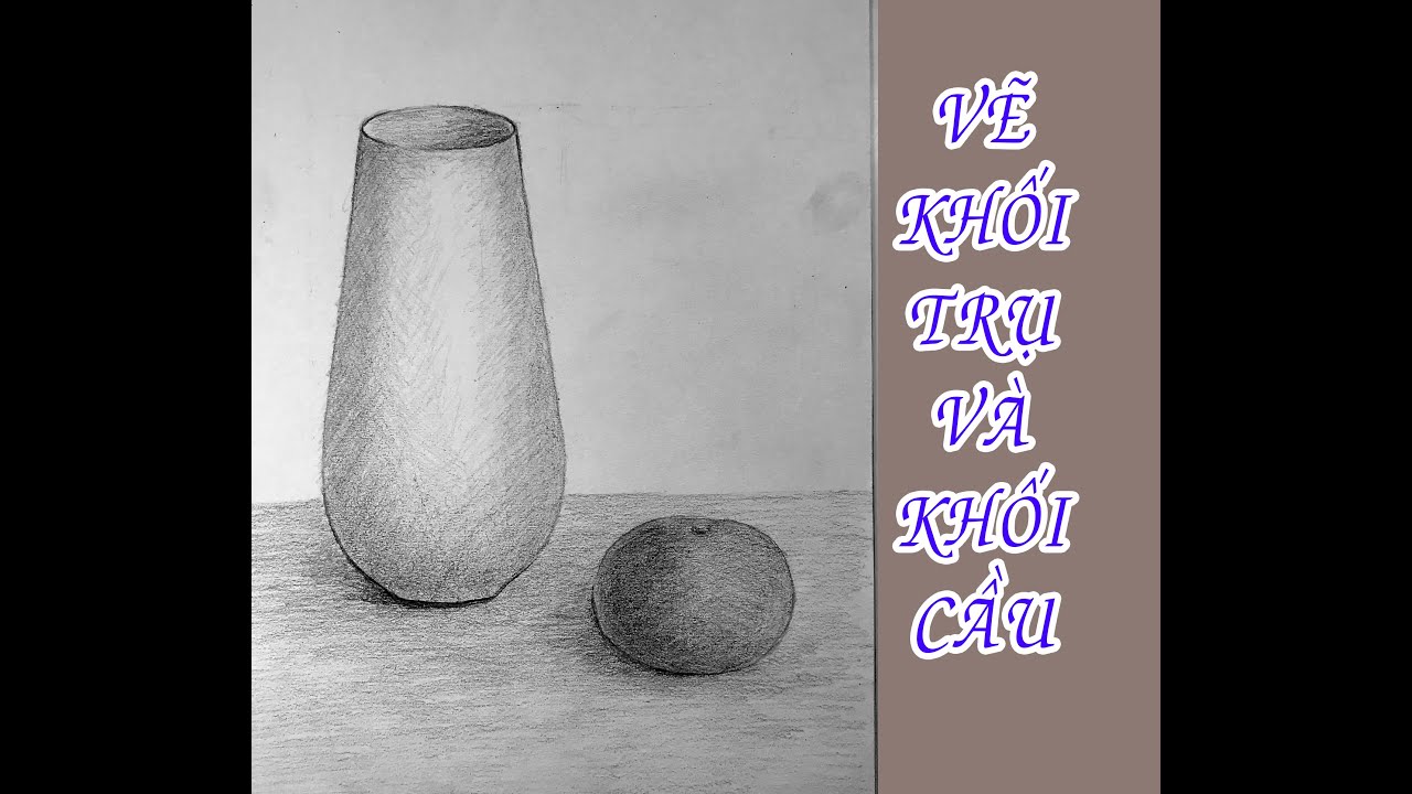 Cách Vẽ Mẫu Vật Dạng Khối Trụ Khối Cầu Gallery 1