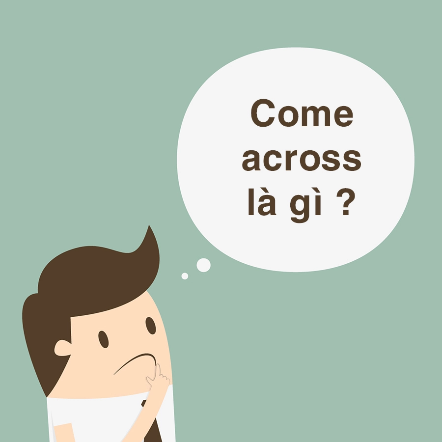 Come Across Nghĩa Là Gì? Gallery 2