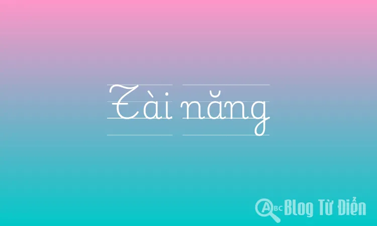 Nghĩa của từ Tài Năng Gallery 2