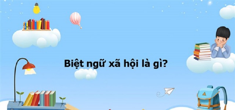 Biệt ngữ xã hội là gì? Gallery 2