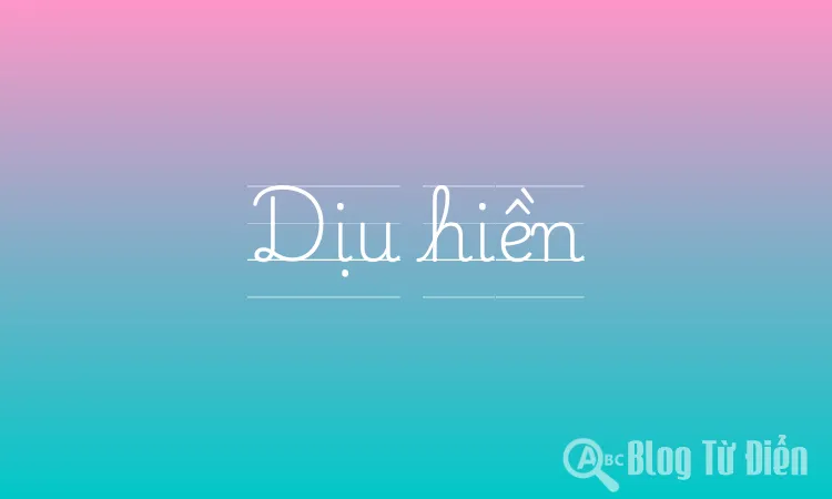 Dịu hiền là gì? Gallery 2