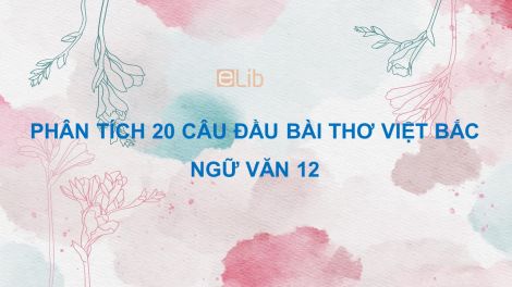 Việt Bắc 20 Câu Đầu: Thơ Tố Hữu -  Phân Tích & Giải Thích Gallery 2