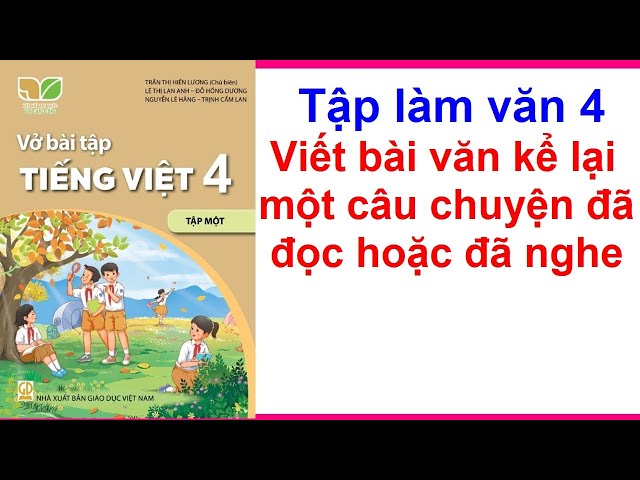 Kể Lại Một Câu Chuyện Đã Đọc Hoặc Đã Nghe Lớp 4