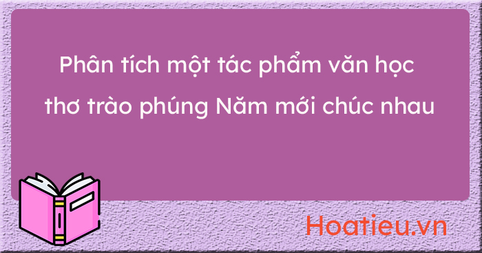 Phân tích tác phẩm thơ trào phúng về chủ đề chúc Tết