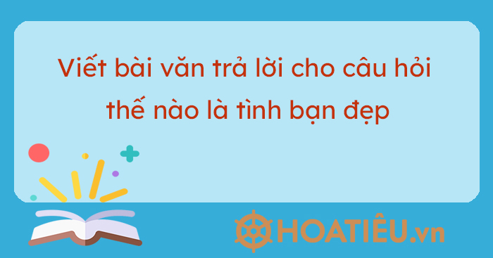 Thế nào là tình bạn đẹp?