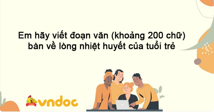Viết đoạn văn 200 chữ về lòng nhiệt huyết Gallery 2