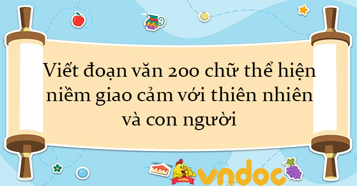 Viết đoạn văn khoảng 200 chữ thể hiện niềm giao cảm với thiên nhiên và con người Gallery 2