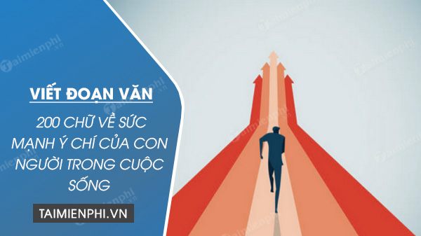 Sức mạnh ý chí của con người trong cuộc sống