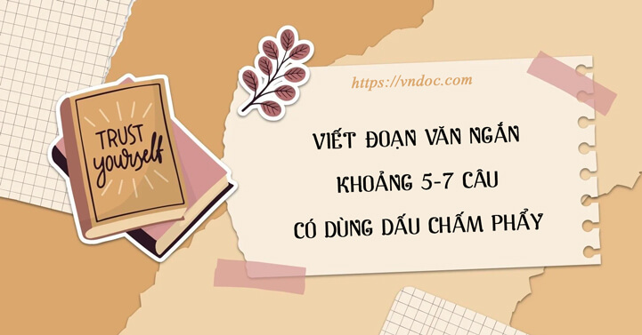 Viết đoạn văn khoảng 5 đến 7 câu có dùng dấu chấm phẩy Gallery 2
