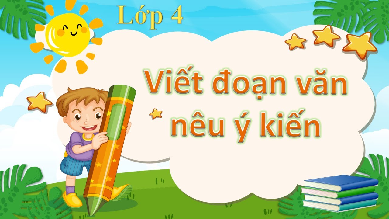 Viết Đoạn Văn Nêu Ý Kiến Hiệu Quả