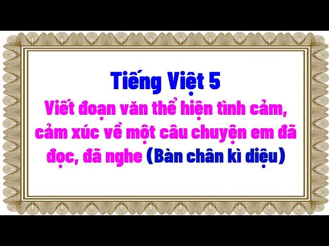 Viết đoạn văn thể hiện tình cảm cảm xúc về một câu chuyện em đã đọc đã nghe Gallery 2