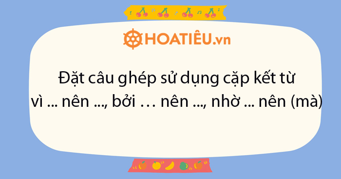 Viết câu ghép có cặp quan hệ từ “vì...nên” Gallery 2