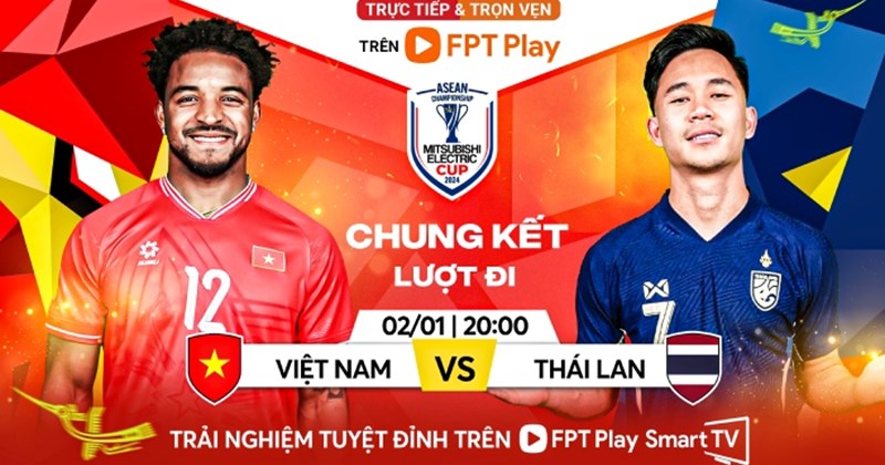 Việt Nam - Thái Lan đá lúc mấy giờ?