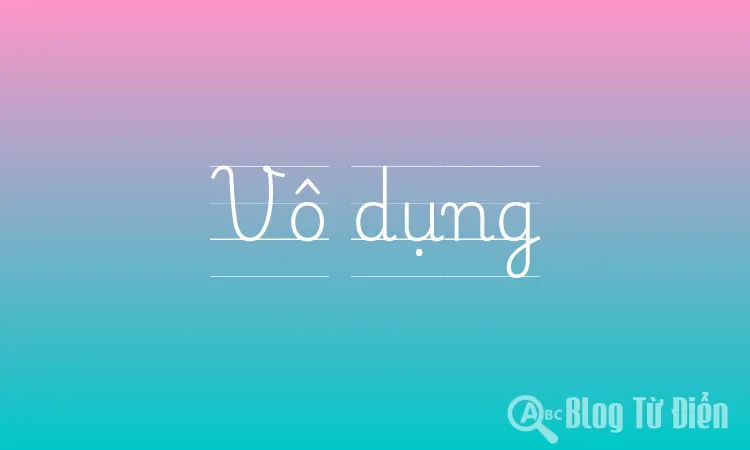 Vô dụng là gì?