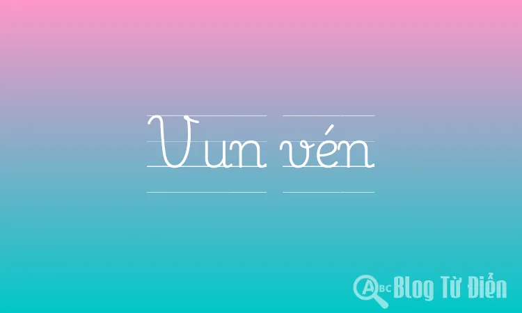 Vun Vén Là Gì? Gallery 1