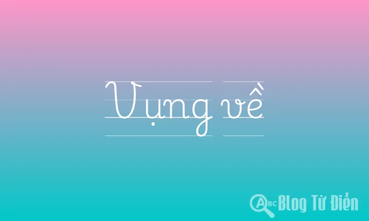 Vụng về nghĩa là gì? Gallery 2