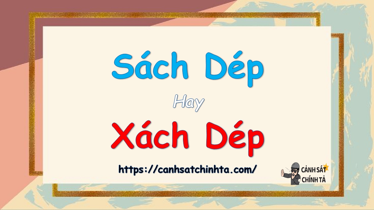 Xách Dép Hay Sách Dép?