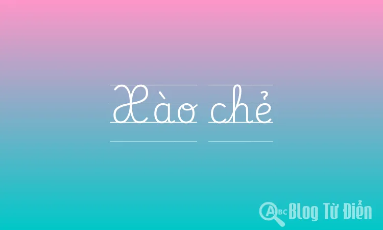 Xào Chẻ Là Gì?