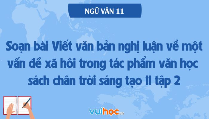 Viết văn bản nghị luận về một vấn đề xã hội: Thách thức và cơ hội từ Chân trời sáng tạo Gallery 2