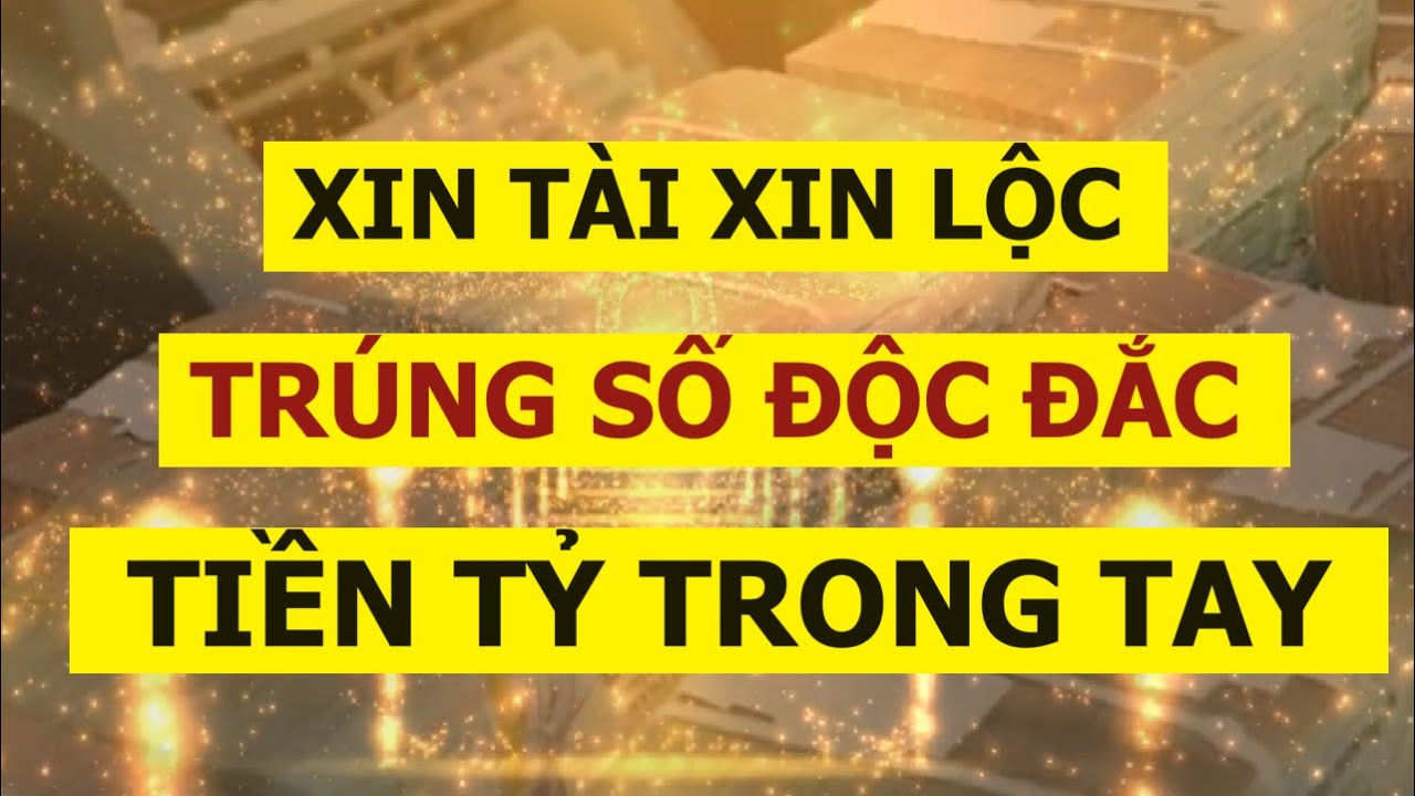 Xin Lộc Trúng Số Độc Đắc: Bí Quyết & Cách Thức