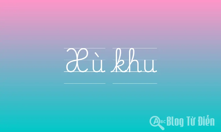 Xù Khu Là Gì?