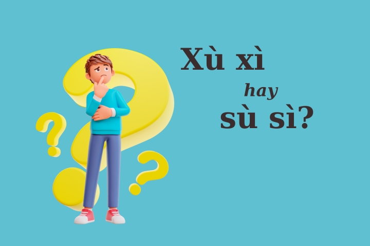 Xù xì hay sù sì?