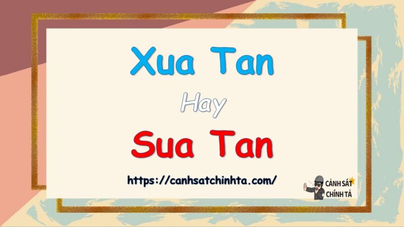 Xua tan hay Sửa tan?