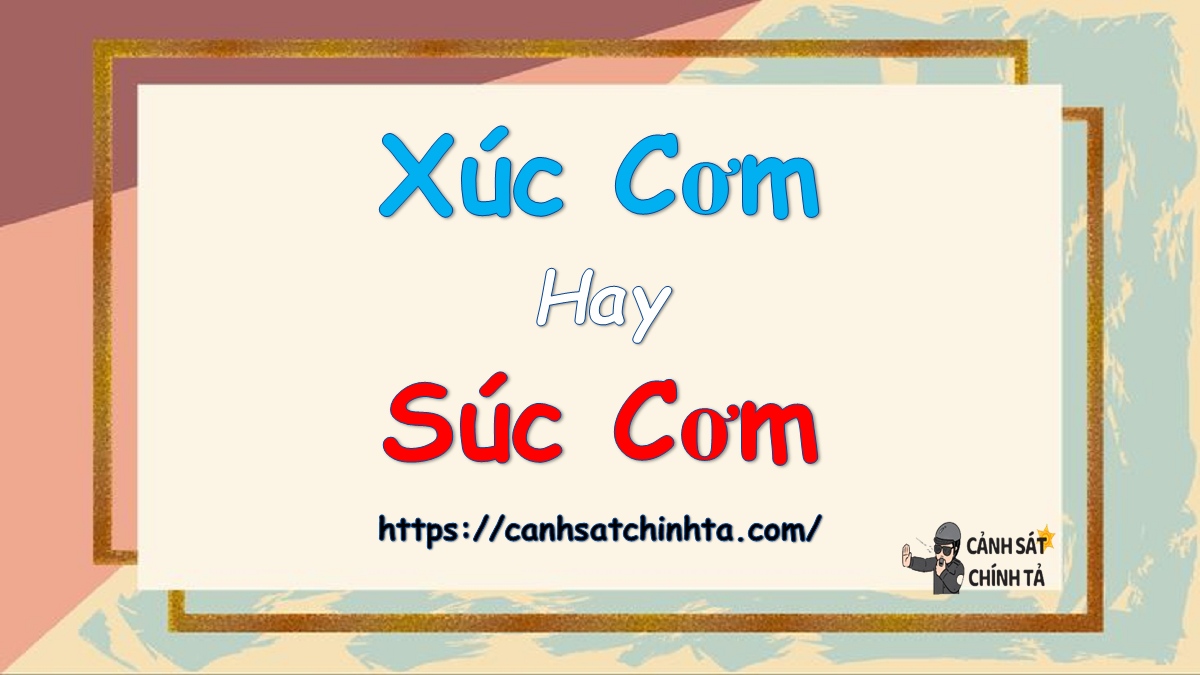 Xúc cơm hay xúc cơm?