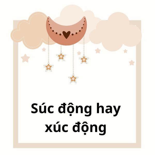 Xúc động hay Súc động?