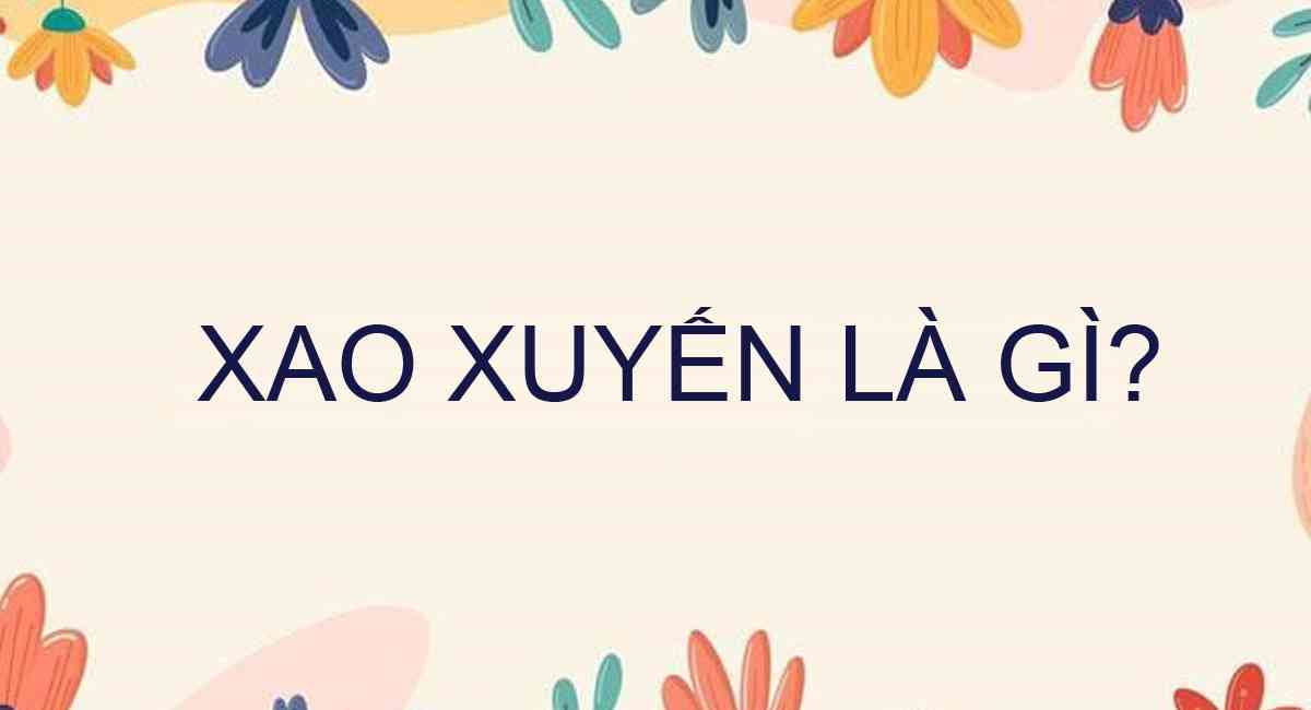 Xuyến Xao Là Gì? Tìm Hiểu Về Cảm Giác Xuyến Xao Trong Tình Yêu Và Cuộc Sống Gallery 1